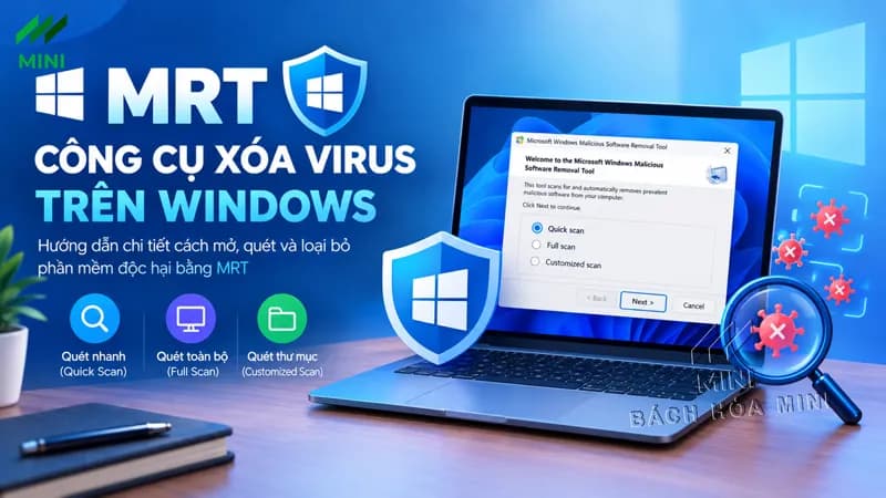 MRT là gì? Hướng dẫn sử dụng MRT để quét và xóa virus trên Windows